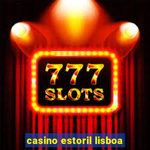 casino estoril lisboa