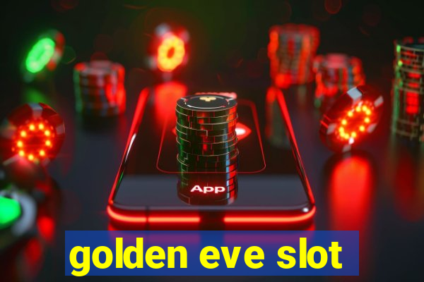 golden eve slot