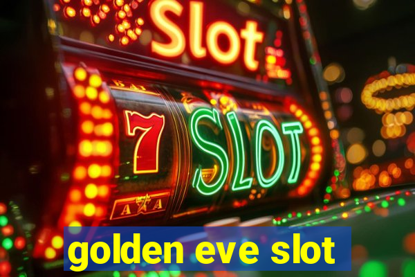 golden eve slot