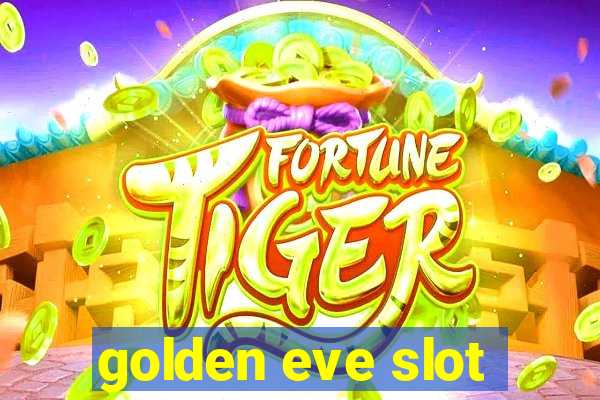 golden eve slot