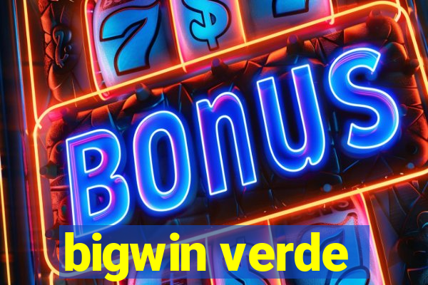 bigwin verde