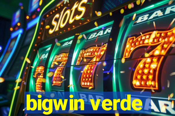 bigwin verde