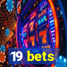 19 bets