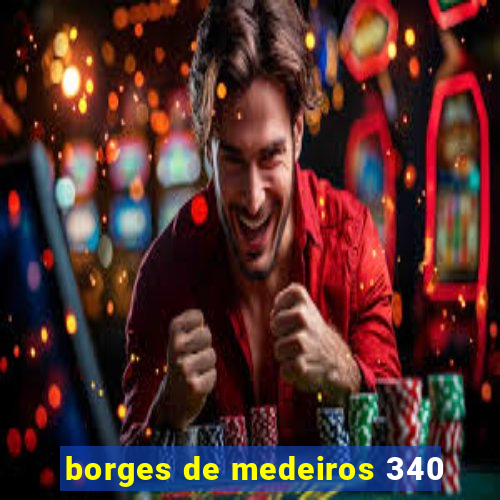 borges de medeiros 340