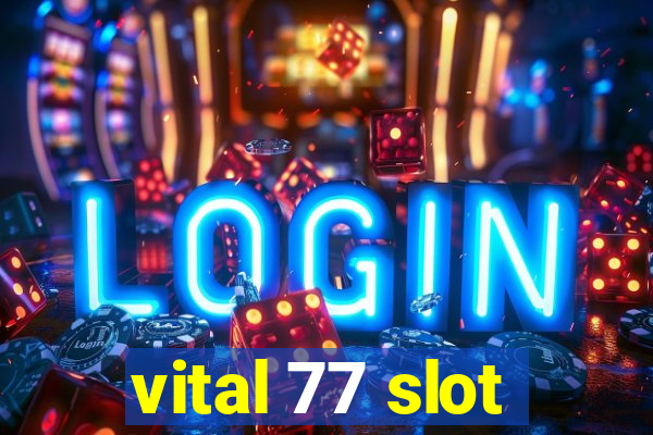 vital 77 slot