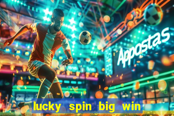 lucky spin big win real money