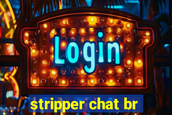 stripper chat br