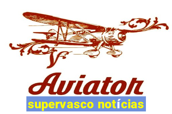 supervasco notícias