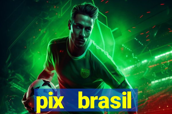 pix brasil entretenimento esportivo