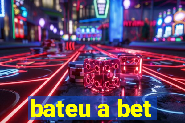 bateu a bet