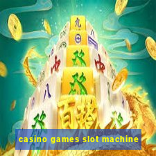 casino games slot machine