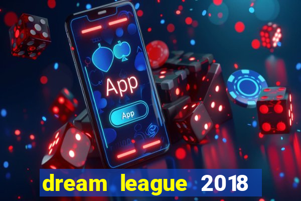 dream league 2018 dinheiro infinito