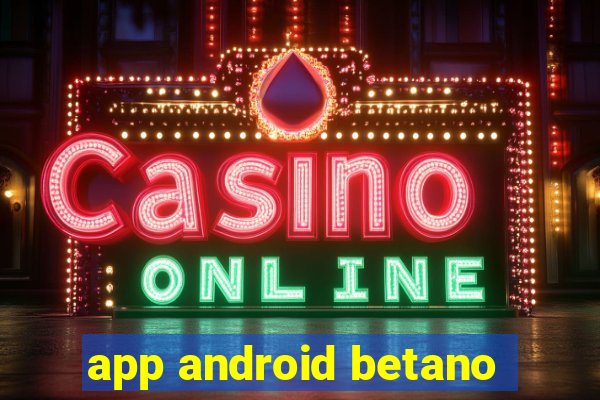 app android betano