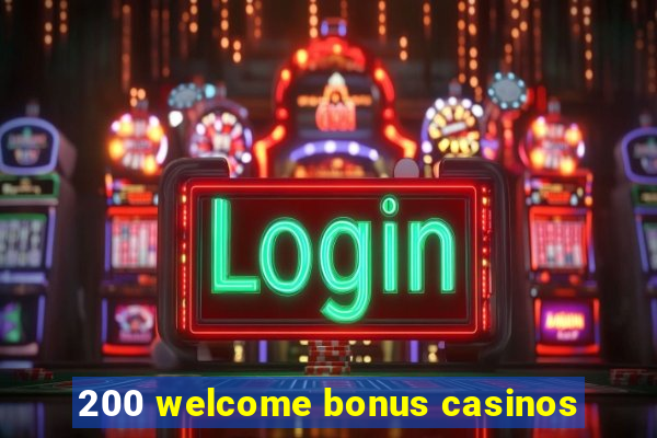 200 welcome bonus casinos