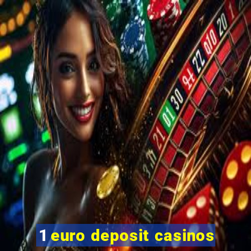 1 euro deposit casinos