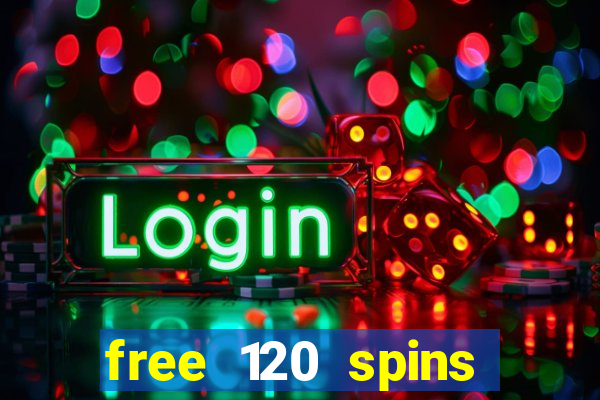 free 120 spins online casino