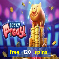 free 120 spins online casino