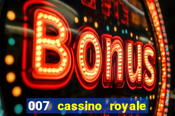 007 cassino royale casino royale