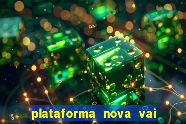 plataforma nova vai de bet