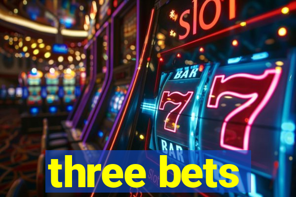 three bets