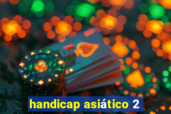 handicap asiático 2