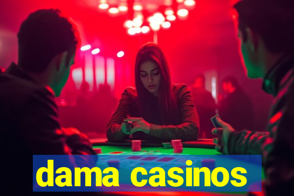 dama casinos