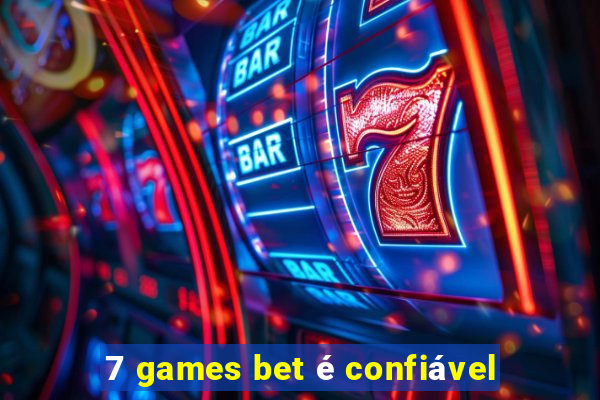 7 games bet é confiável