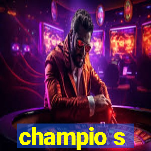 champio s