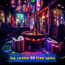 ice casino 50 free spins