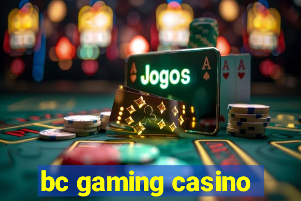 bc gaming casino