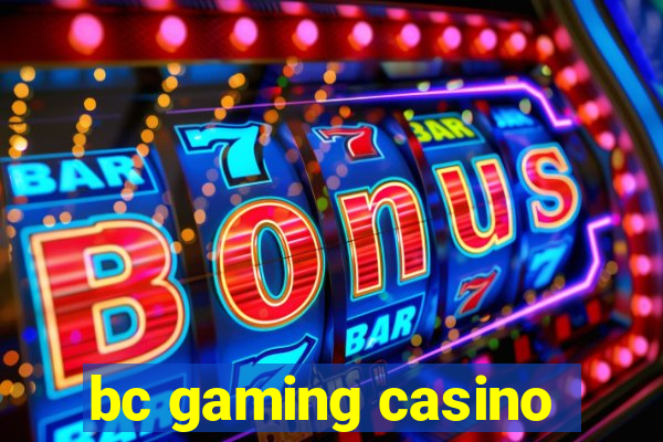 bc gaming casino