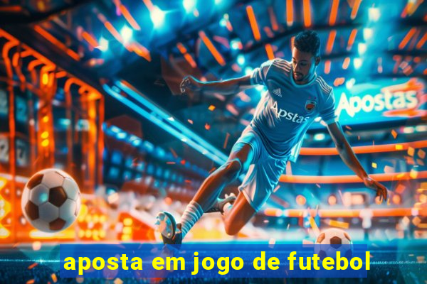 aposta em jogo de futebol