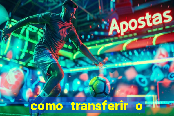 como transferir o dinheiro do fortune tiger