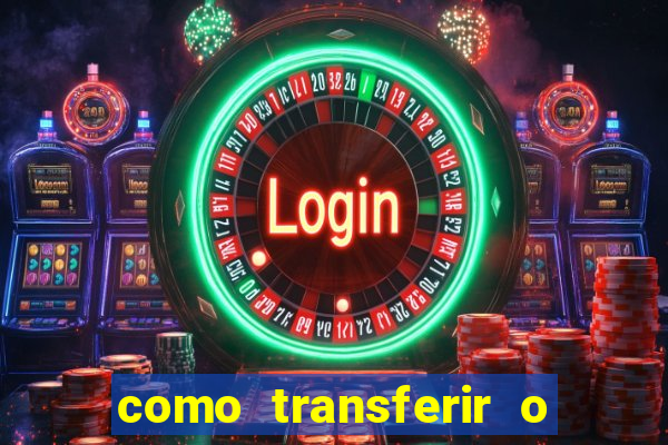 como transferir o dinheiro do fortune tiger