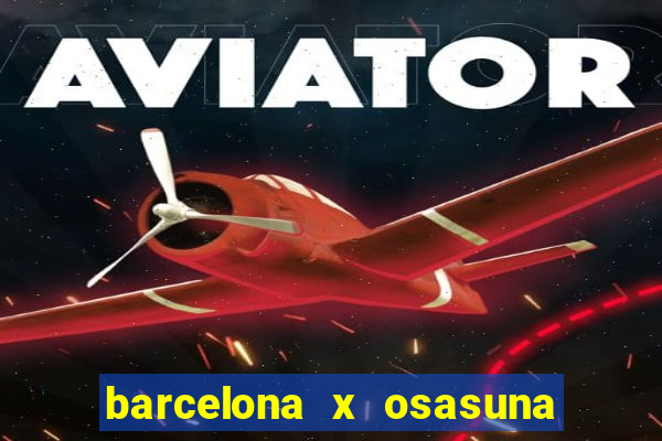 barcelona x osasuna onde assistir