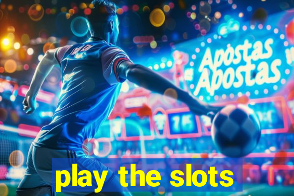 play the slots