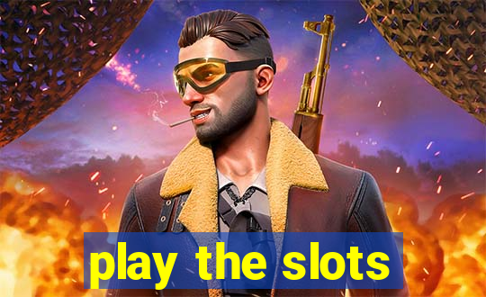 play the slots