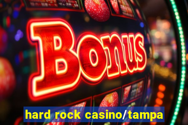 hard rock casino/tampa