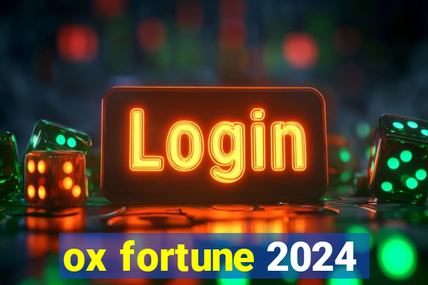 ox fortune 2024