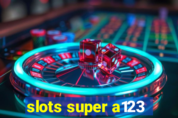 slots super a123