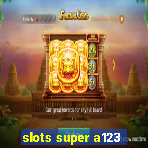 slots super a123