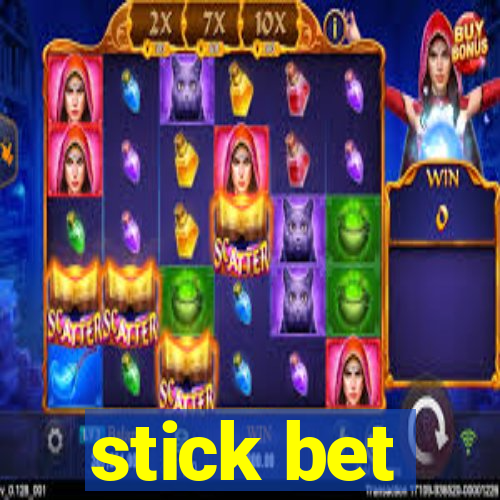 stick bet