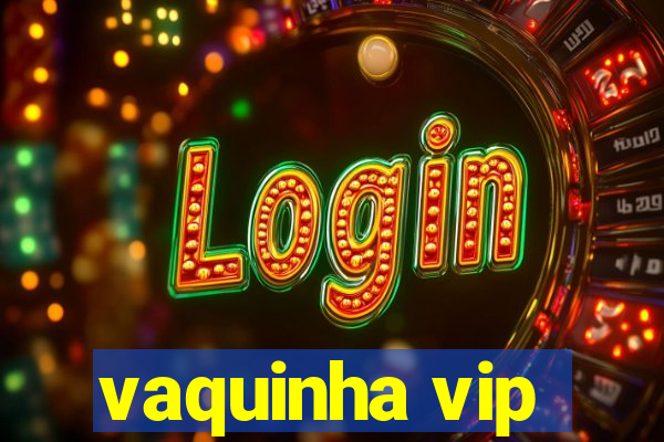 vaquinha vip