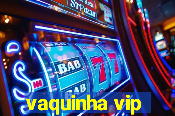 vaquinha vip