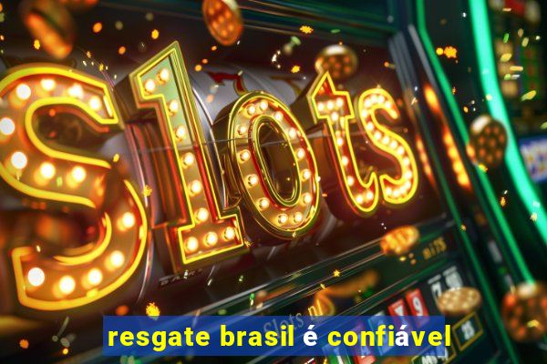 resgate brasil é confiável