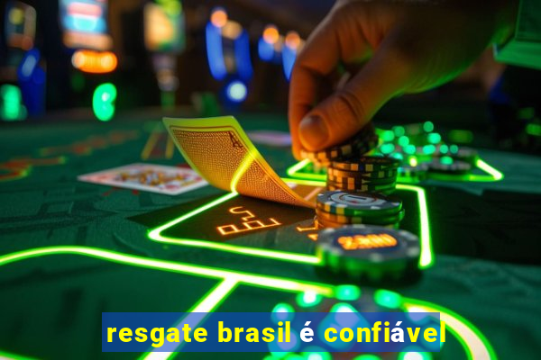 resgate brasil é confiável