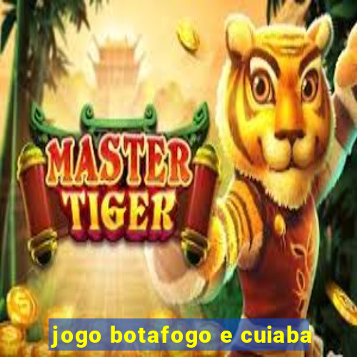 jogo botafogo e cuiaba