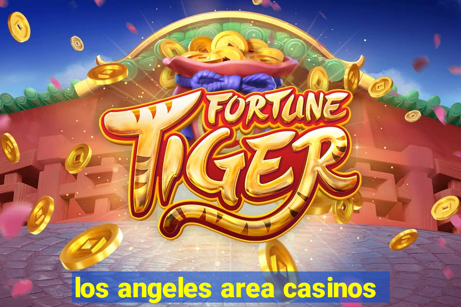 los angeles area casinos