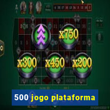 500 jogo plataforma