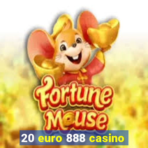 20 euro 888 casino